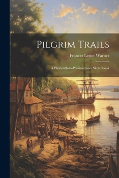 Paperback Pilgrim Trails: A Plymouth-to-Provincetown Sketchbook Book