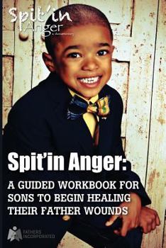 Paperback Spit'in Anger Guidebook: Sons Healing Their Father Wounds Book