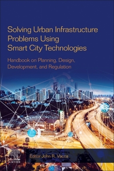 Paperback Solving Urban Infrastructure Problems Using Smart City Technologies: Handbook on Planning, Design, Development, and Regulation Book