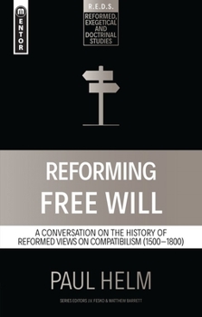Paperback Reforming Free Will: A Conversation on the History of Reformed Views Book