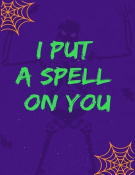 I Put A Spell On You: Gag gift Halloween coloring book for adults and kids, Halloween Adult Coloring Book, with Beautiful Flowers, Adorable Animals, ... gifts for Happy Halloween friend and family's