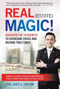 Paperback Real (Estate) Magic!: 10 Secrets to Overcome Crisis and Become Truly Rich Book