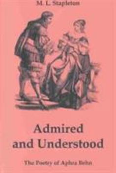 Hardcover Admired and Understood: The Poetry of Aphra Behn Book