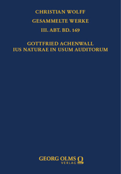 Gottfried Achenwall, Ius Naturae in Usum Auditorum: Eingeleitet Und Herausgegeben Von Alexander Aichele