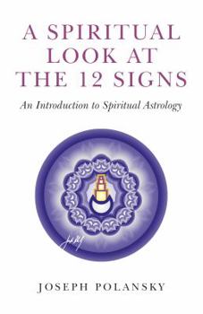 Paperback A Spiritual Look at the 12 Signs: An Introduction to Spiritual Astrology Book