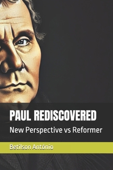 Paperback Paul Rediscovered: New Perspective vs Reformer Book