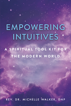 Paperback Empowering Intuitives: A Spiritual Tool Kit for the Modern World Book