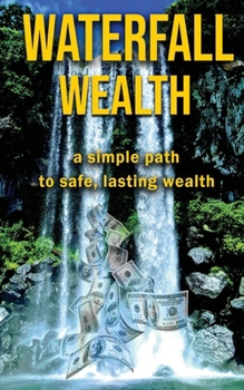 Paperback Waterfall Wealth: A simple path to safe and lasting wealth Book