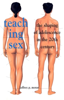 Paperback Teaching Sex: The Shaping of Adolescence in the 20th Century Book