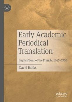 Paperback Early Academic Periodical Translation: English't Out of the French, 1665-1700 Book
