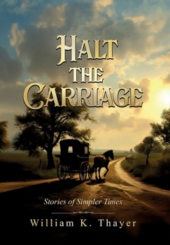 Halt the Carriage : Stories of Simpler Times