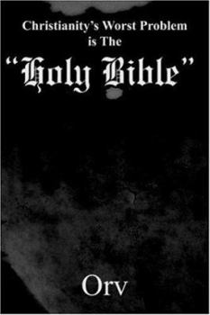 Paperback Christianity's Worst Problem is The "Holy Bible" Book