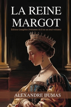 La Reine Margot: Édition Complète (Volumes I & II en un seul volume) / Queen Margot (French Edition)