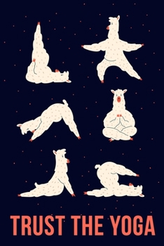 Trust The Yoga: Funny llama Yoga Meditation-Perfect Gift For llama Lovers-Notebook College Blank Lined|Journal Gifts for Her & Him|Daily notebook for work|Diary for girls and women|6x9|110 Pages|