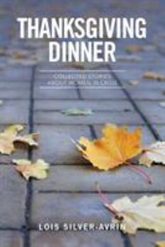 Paperback Thanksgiving Dinner: Collected Stories About Women in Crisis Book