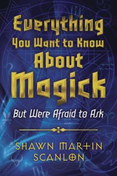Paperback Everything You Want to Know about Magick: But Were Afraid to Ask Book