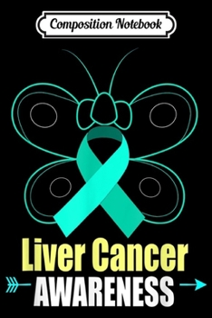 Composition Notebook: Butterfly Liver Cancer Ribbon Liver Cancer Awareness  Journal/Notebook Blank Lined Ruled 6x9 100 Pages