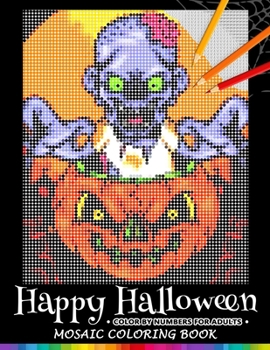 Paperback Happy Halloween Color by Numbers for Adults: Mosaic Coloring Book Stress Relieving Design Puzzle Quest Book