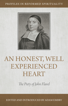 Paperback An Honest and Well-Experienced Heart: The Piety of John Flavel Book