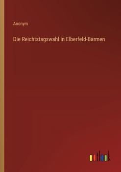 Die Reichtstagswahl in Elberfeld-Barmen