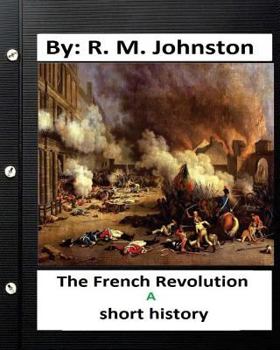 Paperback The French revolution: a short history. By: R. M. Johnston Book