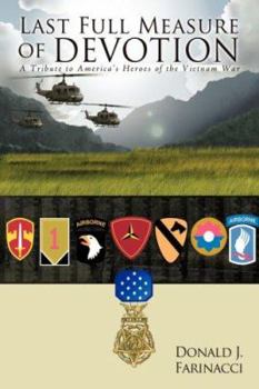 Paperback Last Full Measure of Devotion: A Tribute to America's Heroes of the Vietnam War Book