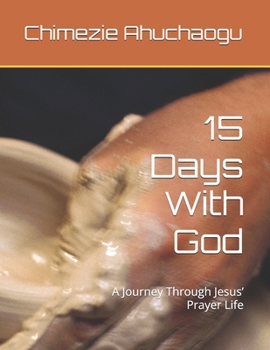 Paperback 15 Days With God: A Journey Through Jesus' Prayer Life Book