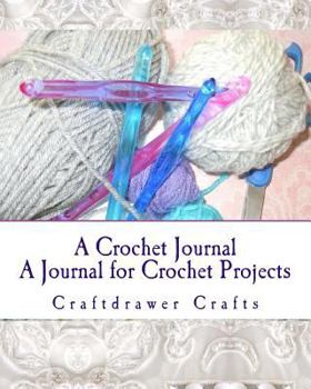 Paperback A Crochet Journal: A Journal for Crochet Projects Book