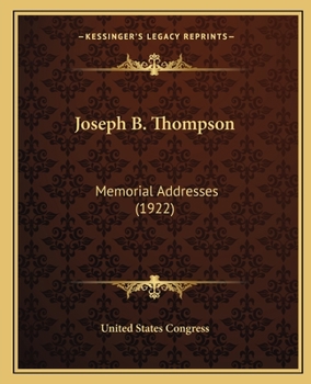 Joseph B. Thompson: Memorial Addresses