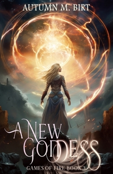 A New Goddess - Book #3 of the Games of Fire