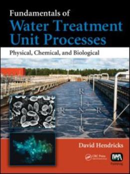 Hardcover Fundamentals of Water Treatment Unit Processes: Physical, Chemical, and Biological Book