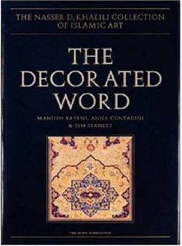 Hardcover The Decorated Word: Qur-ans of the 17th to 19th Centuries, Volume IV, Part One Book