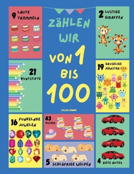Zählen wir von 1 bis 100: Ein Unterhaltsames und Interaktives Zählbuch mit Farbenfrohen Bildern und Spannenden Übungen für Kinder (I Spy Books) (German Edition)