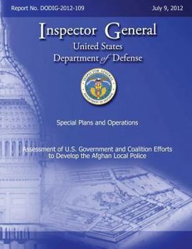 Assessment of U. S. Government and Coalition Efforts to Develop the Afghan Local Police