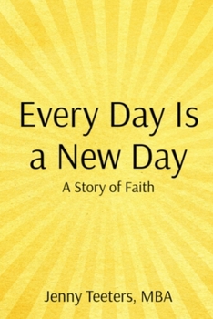 Every Day Is a New Day: A Story of Faith