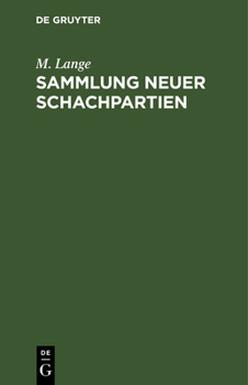 Hardcover Sammlung Neuer Schachpartien: Mit Kritischen Und Historischen Noten [German] Book