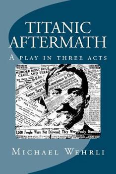 Paperback Titanic Aftermath - A Play in Three Acts Book