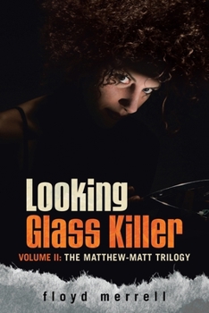 Paperback Looking Glass Killer: Volume II: The Matthew-Matt Trilogy Book