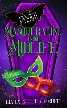Masquerading In the Midlife: A Paranormal Women's Fiction Novel (Fanged After Forty)