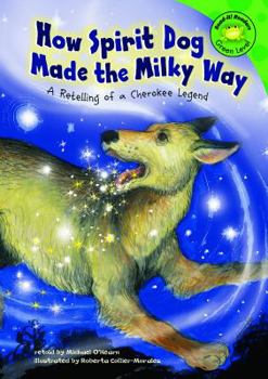 Hardcover How Spirit Dog Made the Milky Way: A Retelling of a Cherokee Legend Book