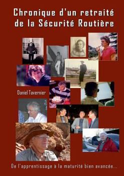 Paperback Chronique d'un retraité de la Sécurité Routière: De l'apprentissage à la maturité bien avancée... [French] Book