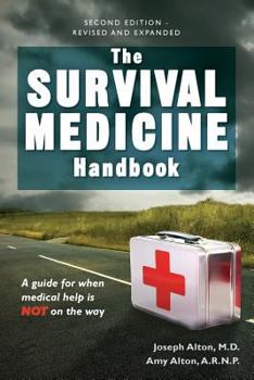 Paperback The Survival Medicine Handbook: A Guide for When Help Is Not on the Way Book