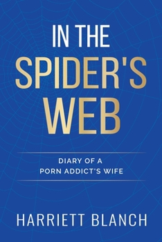 Paperback In The Spider's Web: Diary Of A Porn Addict's Wife Book