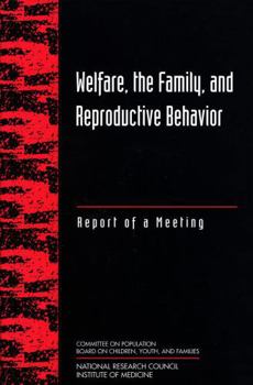 Welfare, the Family, and Reproductive Behavior: Report of a Meeting