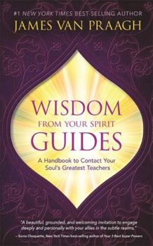 Hardcover Wisdom from Your Spirit Guides: A Handbook to Contact Your Soul's Greatest Teachers Book