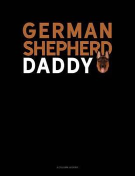 Paperback German Shepherd Daddy: 4 Column Ledger Book