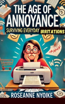 The Age of Annoyance: Surviving Everyday Irritations