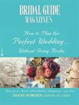 Paperback Bridal Guide (R) Magazine's How to Plan the Perfect Wedding...Without Going Broke Book