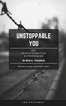 Paperback Unstoppable You On Mental Thoughness: 365 Transformative Experiences Book