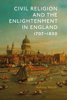 Paperback Civil Religion and the Enlightenment in England, 1707-1800 Book
